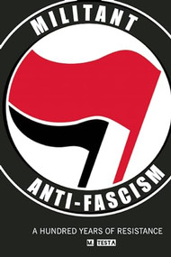 Militant Anti-Fascism (A Hundred Years of Resistance) by M. Testa, 9781849352031
