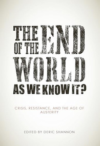 The End of the World as We Know It? (Crisis, Resistance, and the Age of Austerity) by Deric Shannon, 9781849351867