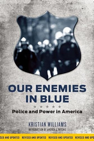 Our Enemies in Blue (Police and Power in America) by Kristian Williams, 9781849352154