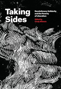 Taking Sides (Revolutionary Solidarity and the Poverty of Liberalism) by Cindy Milstein, 9781849352321