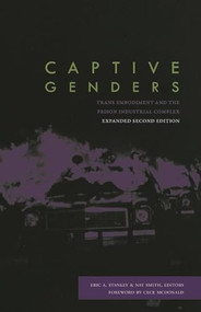 Captive Genders (Trans Embodiment and the Prison Industrial Complex, Second Edition) by Eric A. Stanley, Nat Smith, CeCe McDonald, 9781849352345