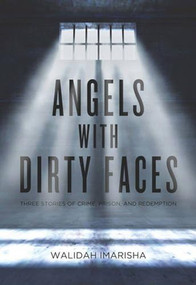 Angels with Dirty Faces (Three Stories of Crime, Prison, and Redemption) by Walidah Imarisha, 9781849351744