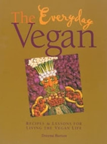 The Everyday Vegan (Recipes & Lessons for Living the Vegan Life) by Dreena Burton, 9781551521060