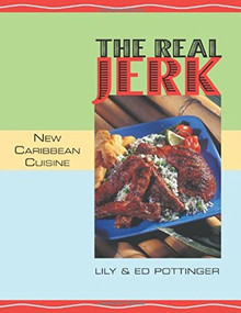 The Real Jerk (New Caribbean Cuisine) by Lily Pottinger, Ed Pottinger, 9781551521152