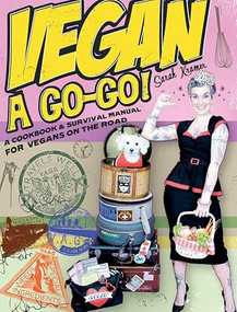 Vegan à Go-Go! (A Cookbook & Survival Manual for Vegans on the Road) by Sarah Kramer, 9781551522401