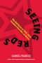 Seeing Reds (The Red Scare of 1918-1919: Canadas First War on Terror) by Daniel Francis, 9781551523736