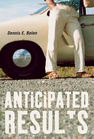 Anticipated Results by Dennis E. Bolen, 9781551524009