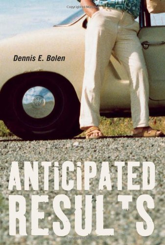 Anticipated Results by Dennis E. Bolen, 9781551524009