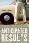 Anticipated Results by Dennis E. Bolen, 9781551524009