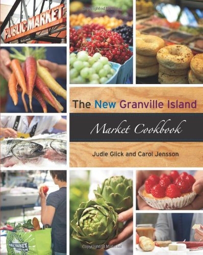 The New Granville Island Market Cookbook by Carol Jensson, Judie Glick, 9781551524399
