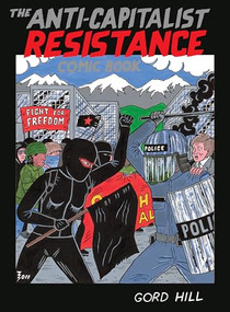 The Anti-Capitalist Resistance Comic Book (From the WTO to the G20) by Gord Hill, 9781551524443