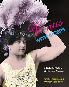 Venus with Biceps (A Pictorial History of Muscular Women) by David L. Chapman, Patricia Vertinsky, 9781551523705