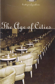 The Age of Cities by Brett Josef Grubisic, 9781551522128