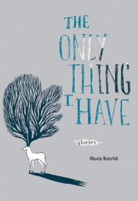 The Only Thing I Have by Rhonda Waterfall, 9781551522937