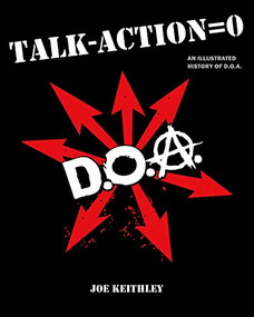 Talk - Action = 0 (Talk Minus Action Equals Zero) (An Illustrated History of D.O.A.) by Joey Keithley, Greg Hetson, 9781551523965