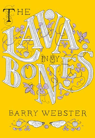 The Lava in My Bones by Barry Webster, 9781551524788