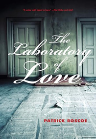 The Laboratory of Love by Patrick Roscoe, 9781551525211