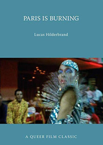 Paris Is Burning (A Queer Film Classic) by Lucas Hilderbrand, 9781551525198