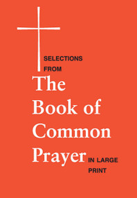 Selections from the Book of Common Prayer in Large Print (Large Print Edition) by Church Publishing Incorporated, 9780898690651