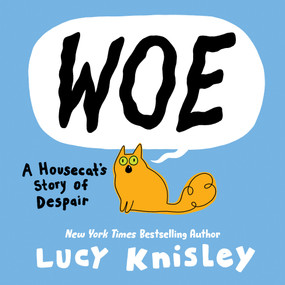 Woe: A Housecat's Story of Despair ((A Graphic Novel)) by Lucy Knisley, 9780593177648
