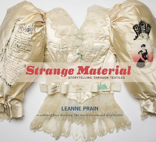 Strange Material (Storytelling through Textiles) by Leanne Prain, 9781551525501