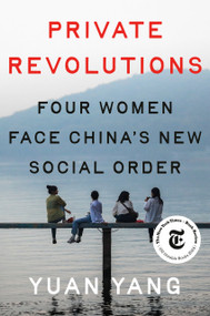 Private Revolutions (Four Women Face China's New Social Order) by Yuan Yang, 9780593493908