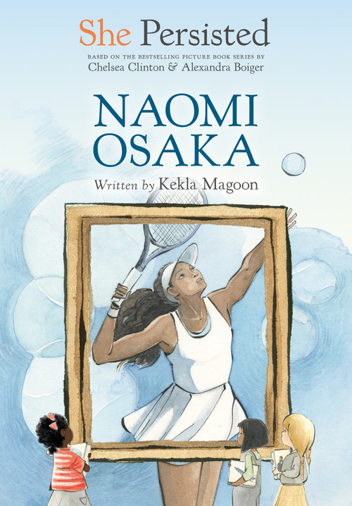 She Persisted: Naomi Osaka by Kekla Magoon, Chelsea Clinton, Alexandra Boiger, Gillian Flint, 9780593623534
