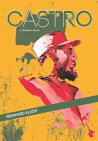 Castro (A Graphic Novel) by Reinhard Kleist, 9781551525945