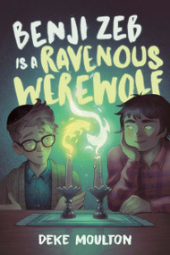 Benji Zeb Is a Ravenous Werewolf by Deke Moulton, 9781774880524