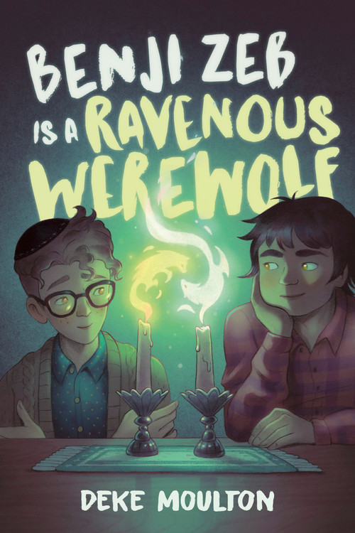 Benji Zeb Is a Ravenous Werewolf by Deke Moulton, 9781774880524