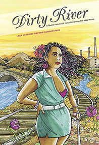 Dirty River (A Queer Femme of Color Dreaming Her Way Home) by Leah Lakshmi Piepzna-Samarasinha, 9781551526003