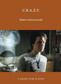 C.R.A.Z.Y.: A Queer Film Classic by Robert Schwartzwald, 9781551526102