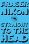 Straight to the Head by Fraser Nixon, 9781551526386