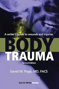 Body Trauma (A Writers Guide to Wounds and Injuries) by David W. Page, 9781933016412