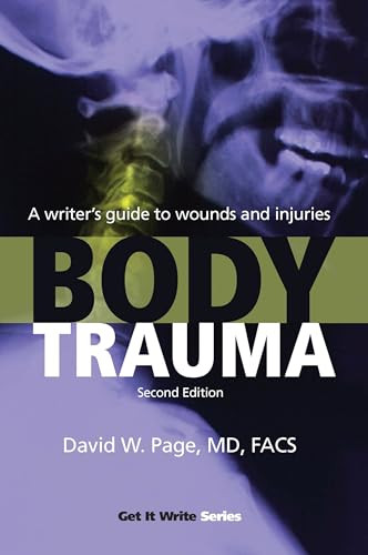 Body Trauma (A Writers Guide to Wounds and Injuries) by David W. Page, 9781933016412