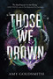 Those We Drown - 9780593570128 by Amy Goldsmith, 9780593570128