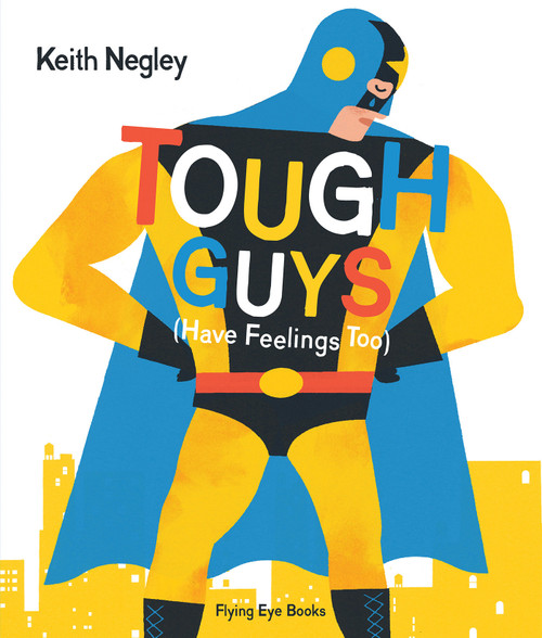 Tough Guys Have Feelings Too (Jacketed) by Keith Negley, 9781838748951