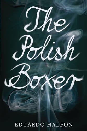 The Polish Boxer by Eduardo Halfon, Ollie Brock, Thomas Bunstead, Lisa Dillman, Daniel Hahn, Anne McLean, 9781934137536