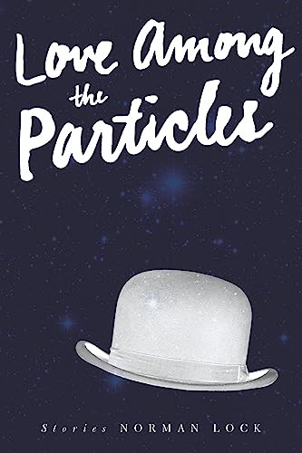 Love Among the Particles by Norman Lock, 9781934137642
