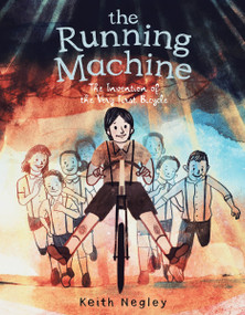 The Running Machine (The Invention of the Very First Bicycle) by Keith Negley, Keith Negley, 9780063119826