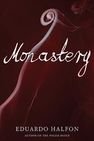 Monastery by Eduardo Halfon, Lisa Dillman, Daniel Hahn, 9781934137826