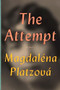 The Attempt by Magdaléna Platzová, Alex Zucker, 9781942658085