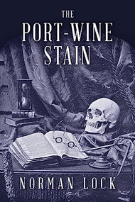 The Port-Wine Stain by Norman Lock, 9781942658061