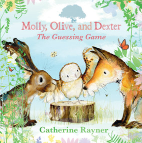 Molly, Olive, and Dexter: The Guessing Game by Catherine Rayner, Catherine Rayner, 9781536234145