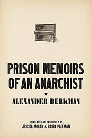 Prison Memoirs of an Anarchist by Alexander Berkman, Barry Pateman, Jessica Moran, 9781849352529