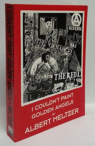 I Couldn't Paint Golden Angels by Albert Meltzer, 9781873176931