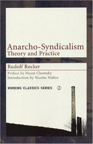 Anarcho-Syndicalism: Theory and Practice by Rudolf Rocker, Noam Chomsky, Nicolas Walter, 9781902593920