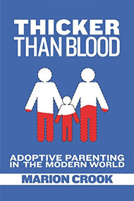 Thicker Than Blood (Adoptive Parenting in the Modern World) by Marion Crook, Adam Pertman, 9781551526317