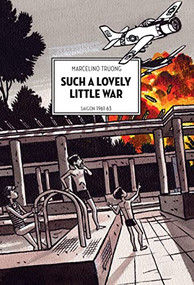 Such a Lovely Little War (Saigon 1961-63) by Marcelino Truong, David Homel, 9781551526478