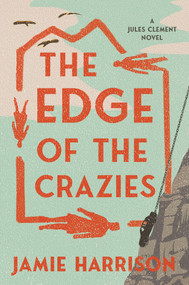 The Edge of the Crazies (A Jules Clement Novel) by Jamie Harrison, 9781640092945
